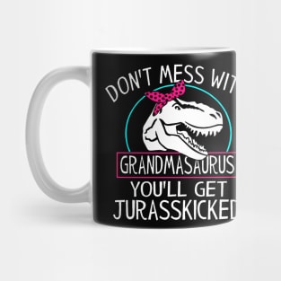 Dont Mess With Grandmasaurus Youll Get Jurasskicked Dinosaur Mug